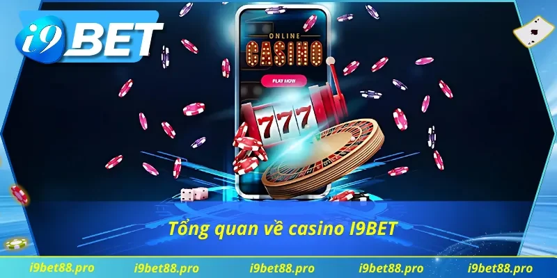 Thông tin nhanh về casino I9BET
