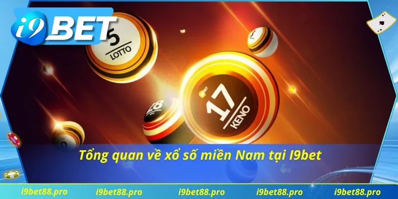 Tìm hiểu sơ lược về xổ số miền Nam tại I9bet